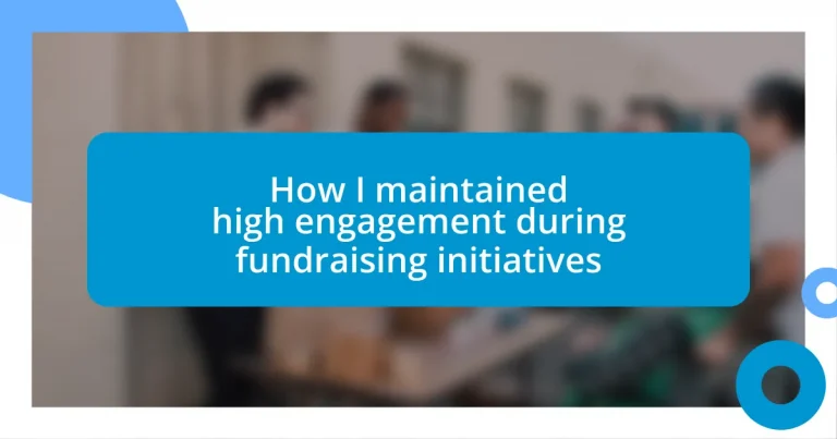 How I maintained high engagement during fundraising initiatives