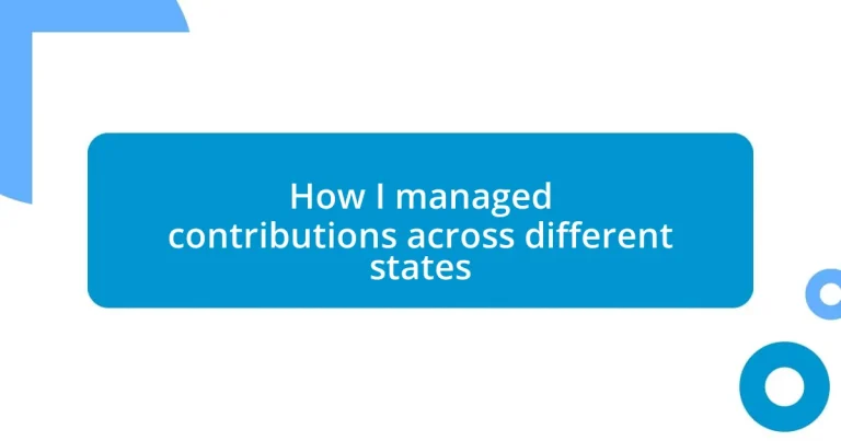 How I managed contributions across different states