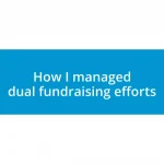 How I managed dual fundraising efforts