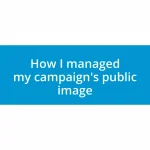 How I managed my campaign’s public image