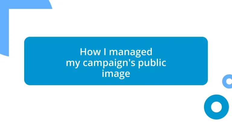 How I managed my campaign’s public image