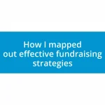 How I mapped out effective fundraising strategies