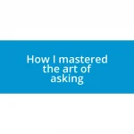 How I mastered the art of asking