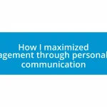 How I maximized engagement through personalized communication