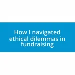 How I navigated ethical dilemmas in fundraising