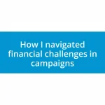 How I navigated financial challenges in campaigns