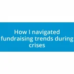 How I navigated fundraising trends during crises