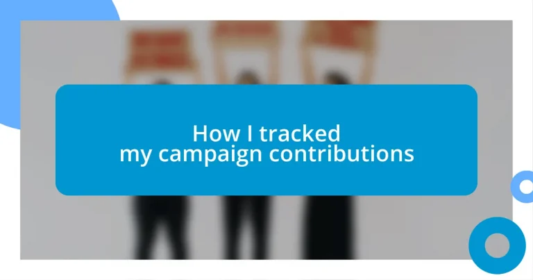 How I tracked my campaign contributions