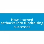 How I turned setbacks into fundraising successes