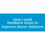 How I used feedback loops to improve donor relations