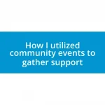 How I utilized community events to gather support