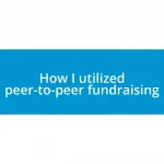 How I utilized peer-to-peer fundraising