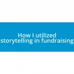 How I utilized storytelling in fundraising