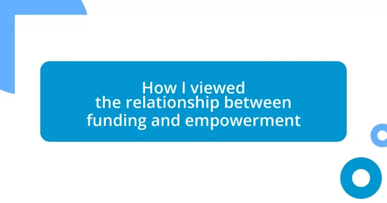 How I viewed the relationship between funding and empowerment