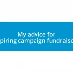 My advice for aspiring campaign fundraisers