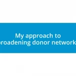 My approach to broadening donor networks