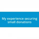 My experience securing small donations