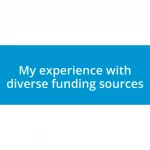 My experience with diverse funding sources