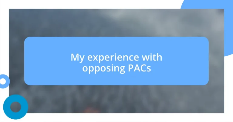 My experience with opposing PACs