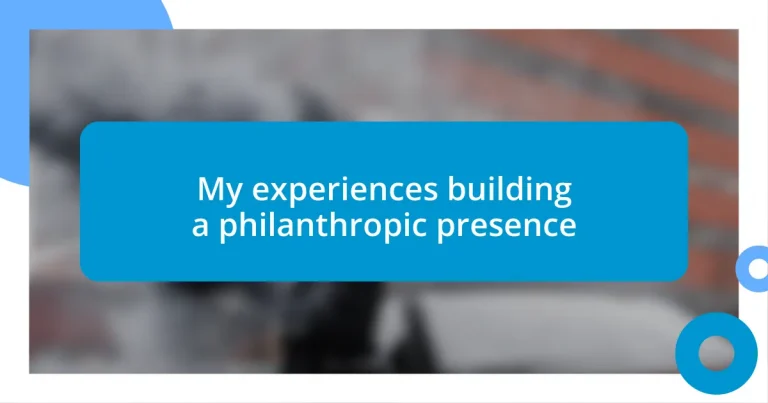 My experiences building a philanthropic presence