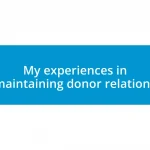 My experiences in maintaining donor relations