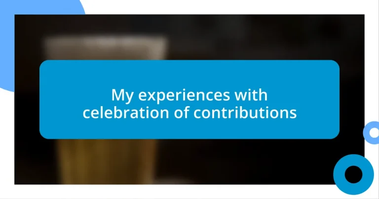 My experiences with celebration of contributions