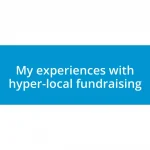 My experiences with hyper-local fundraising