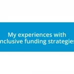 My experiences with inclusive funding strategies