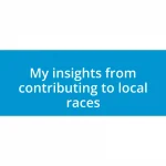 My insights from contributing to local races