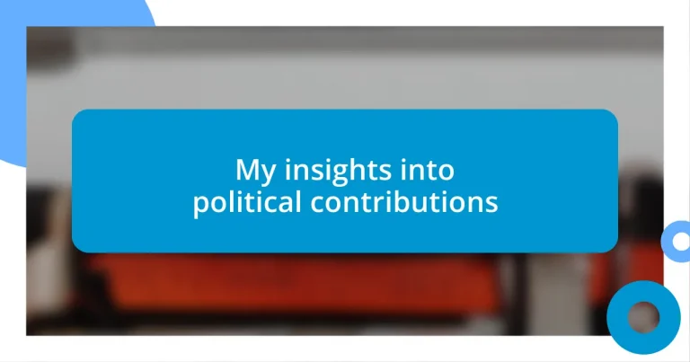 My insights into political contributions
