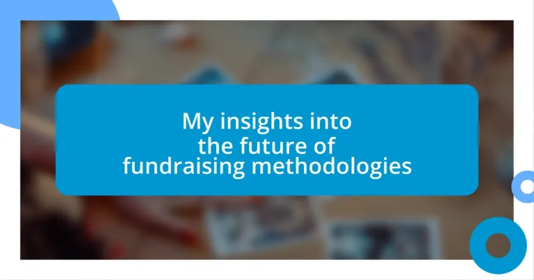 My insights into the future of fundraising methodologies