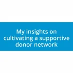 My insights on cultivating a supportive donor network