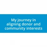 My journey in aligning donor and community interests