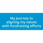 My journey to aligning my values with fundraising efforts