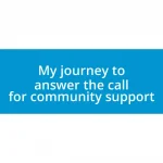 My journey to answer the call for community support