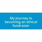 My journey to becoming an ethical fundraiser