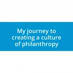 My journey to creating a culture of philanthropy