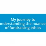 My journey to understanding the nuances of fundraising ethics