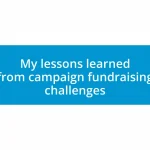 My lessons learned from campaign fundraising challenges