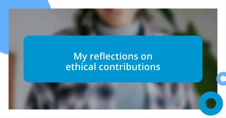 My reflections on ethical contributions