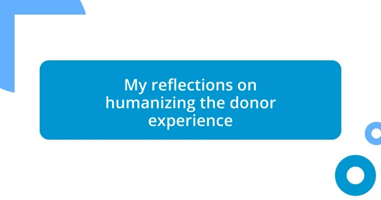 My reflections on humanizing the donor experience