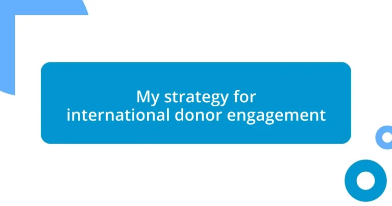 My strategy for international donor engagement