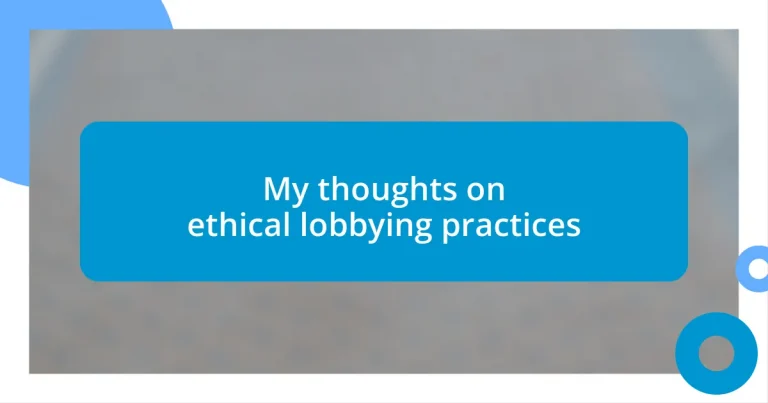 My thoughts on ethical lobbying practices
