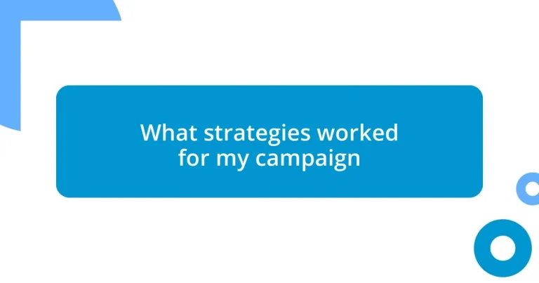 What strategies worked for my campaign