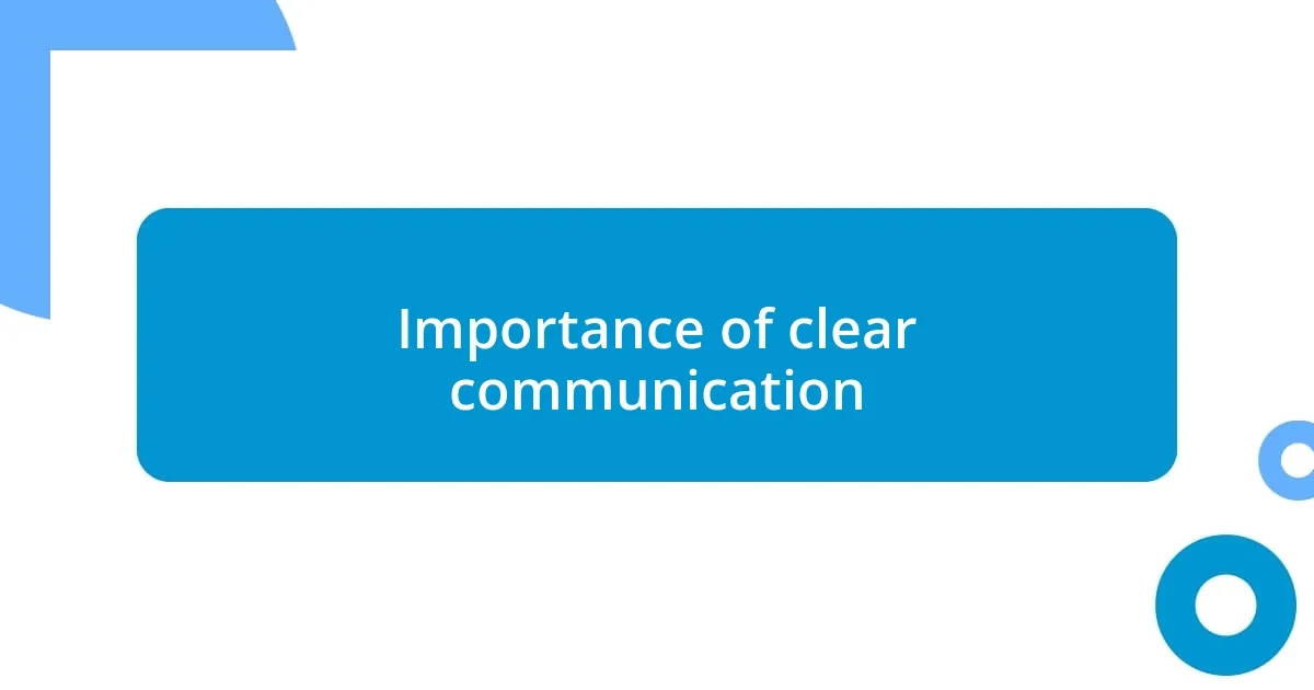 Importance of clear communication