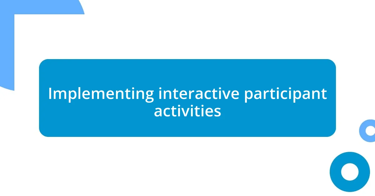 Implementing interactive participant activities