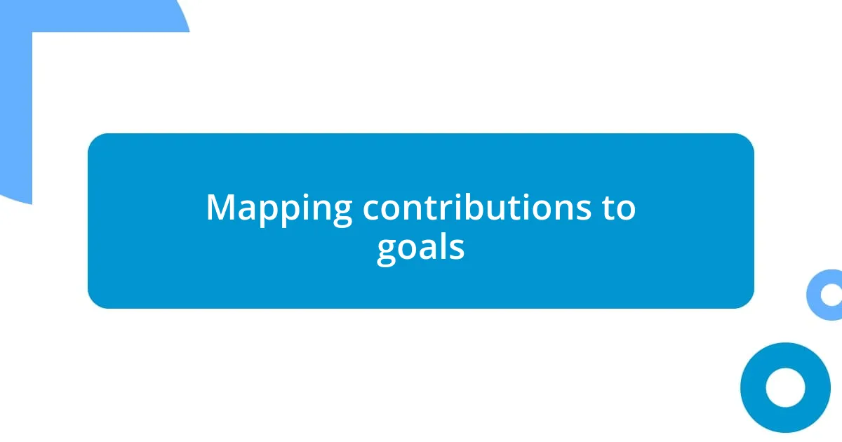 Mapping contributions to goals