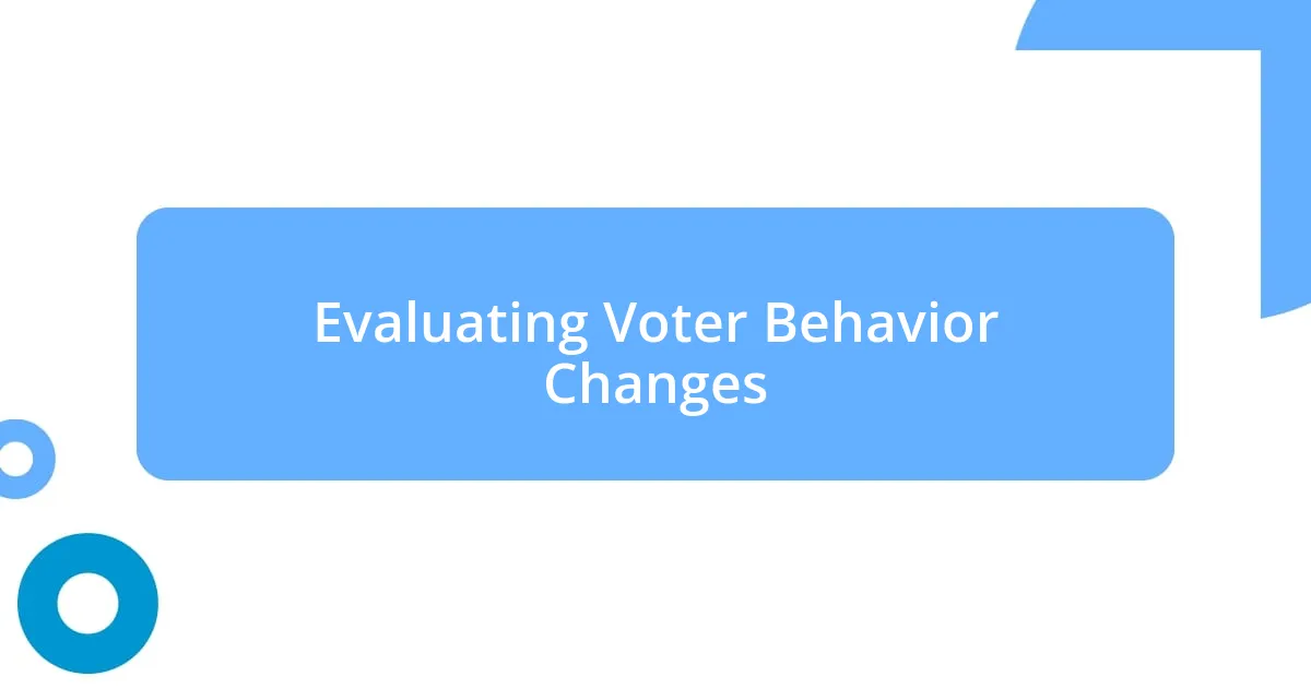 Evaluating Voter Behavior Changes