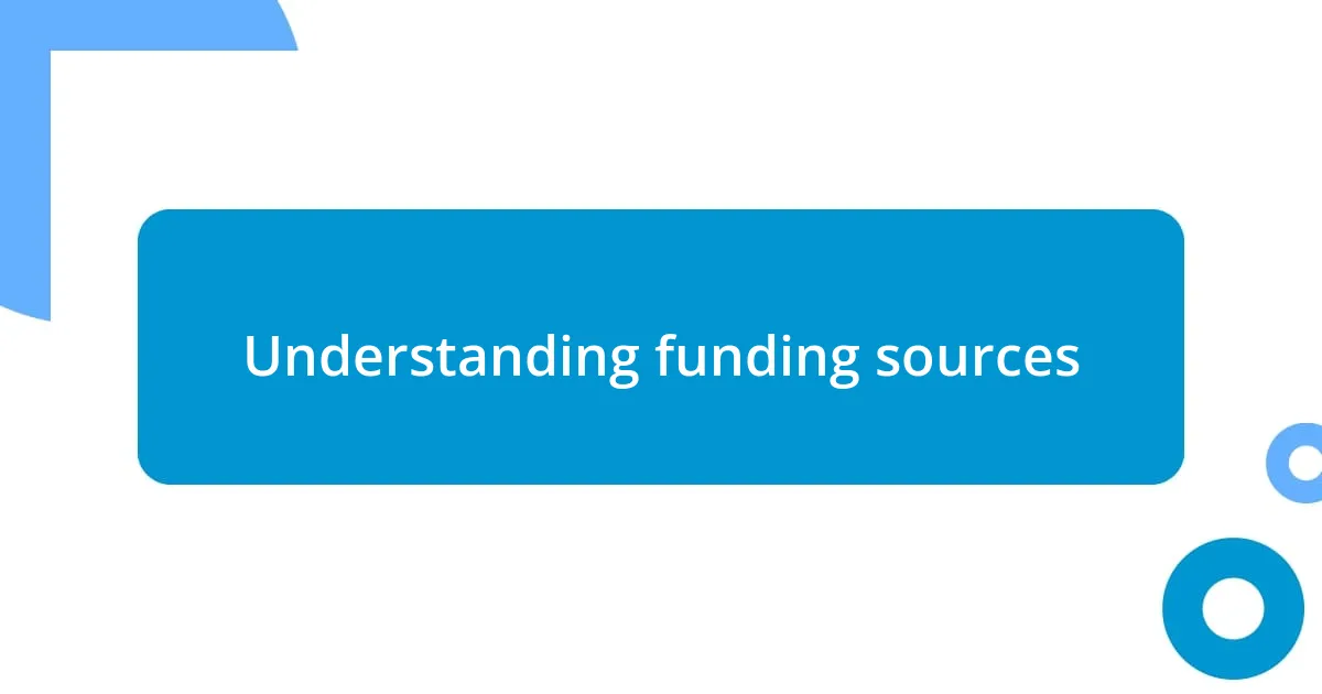 Understanding funding sources