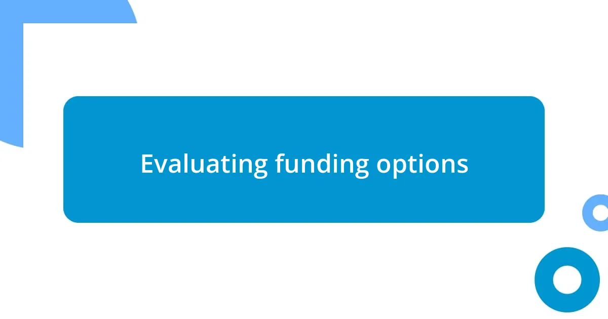 Evaluating funding options